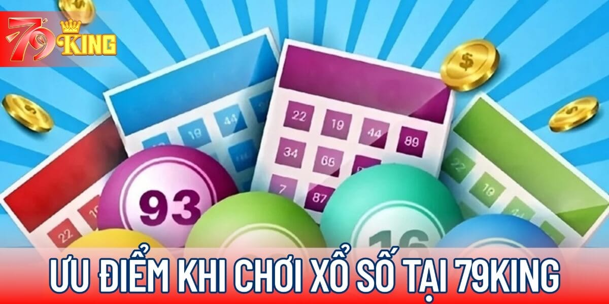 Ưu điểm khi chơi xổ số tại 79KING
